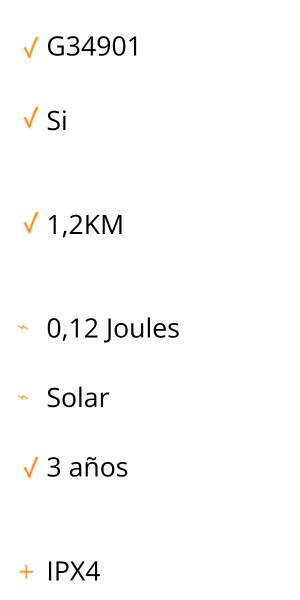 Tabla de especificaciones: Modelo G34901, Adecuada para exteriores: Sí, Distancia máxima de energía: 1.2km, Energía almacenada: 0,12 joules, fuente de energía: solar, Duración de la garantía: 3 anos, Certificación: IPX4
